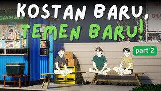 kosan baru, temen baru - part 2