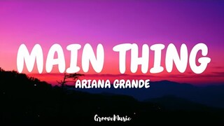 Ariana Grande - main thing (Lyrics)