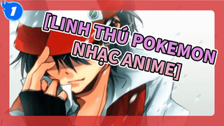 [Linh thú Pokemon Nhạc Anime] Huấn luyện viên mạnh nhất -- Red_1