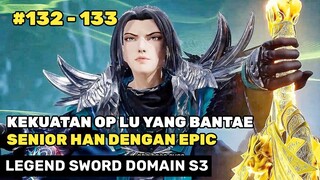 PERTARUNGAN KRITIS YANG MENENTUKAN ‼️ - ALUR CERITA DONGHUA LEGEND SWORD DOMAIN S3 EPS 132 133