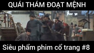 Siêu phẩm phim cổ trang: Quái thám đoạt mệnh #8