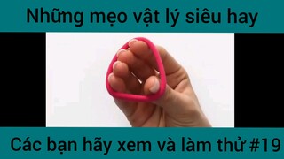 Những mẹo vật lý siêu hay các bạn hãy xem và làm thử phần 18 #mẹo #vatly #doisong