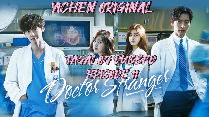 Doctor Stranger💋TAGALOG DUBBED EPISODE 11