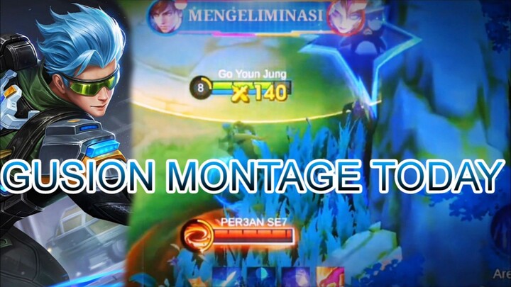 GUSION MONTAGE TODAY