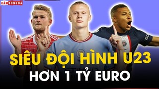 SIÊU ĐỘI HÌNH U23 ĐẮT GIÁ NHẤT: HƠN 1 TỶ EURO