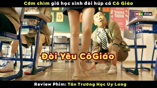 Nam sinh đòi Yêu luôn cả cô giáo - review phim Tân Trường Học Uy Long