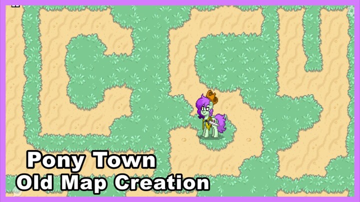 Pony town old map creation