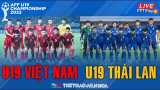 GIẢI U19 ĐÔNG NAM Á | Trực tiếp FPT U19 Việt Nam - U19 Thái Lan (20h ngày 10/7). NHẬN ĐỊNH BÓNG ĐÁ