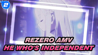 [ReZero AMV] He Who's Independent May Be Excellent Than Most of Us / Sad_2