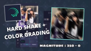 HARD SHAKE + COLOR GRADING | ALIGHT MOTION