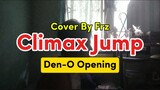 🚝Climax Jump🔥“Den-O Opening” (Cover By Frz)