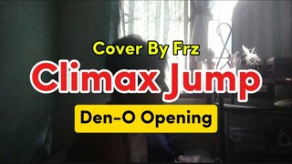 🚝Climax Jump🔥“Den-O Opening” (Cover By Frz)