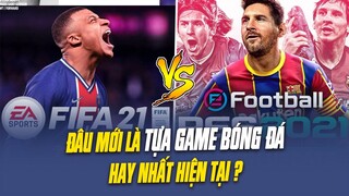 FIFA 21 VS PES 2021 | Đâu mới là tựa game bóng đá HAY NHẤT hiện tại?