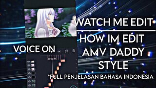 Watch Me Edit Special 5K  | HOW IM EDIT AMV DADDY STYLE | Voice On bahasa Indonesia - Alight Motion