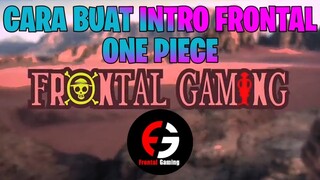 Cara buat intro frontal gaming one piece