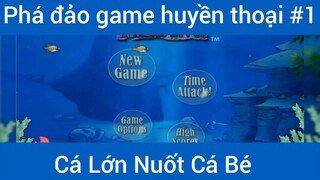 Phá đảo game huyền thoại Cá Lớn Nuốt Bé #1
