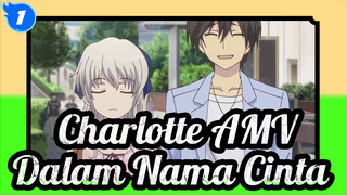 [Charlotte AMV] Apakah Kamu Masih Bersedia Untuk Pergi Bersamaku Dalam Nama Cinta?_1