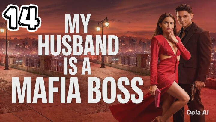 My Husband Is A Mafia Boss Full Episode 14