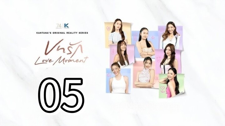 [EP.05] LOVE MOMENT (2025) ENGSUBTHAI GL REALITY SHOW