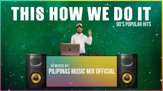 This Is How We Do it - 1990's Viral Hits (Pilipinas Music Mix Official Remix) Techno | Solid Base