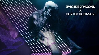 The Bad Liar and The Sad Machine (Porter Robinson x Imagine Dragons)