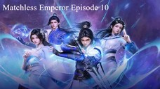 Matchless Emperor Episode 10