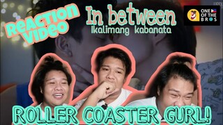 In Between (Ikalimang Kabanata) | REACTION VIDEO | Roller Coaster Gurl!! (Alfe Corpuz Daro)