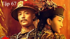 Hậu Cung Như Ý Truyện - Tập 67 | Lồng Tiếng