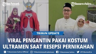 Viral Pengantin Pria Pakai Kostum Ultraman saat Resepsi Pernikahan, Suka Sejak Kecil, Istri Sepakat
