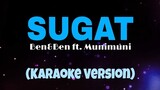 SUGAT - Ben&Ben ft. Munimuni (Karaoke Version)
