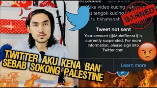 TWITTER AKU KENA BAN SEBAB AKU SOKONG "PA.LES.STINE"