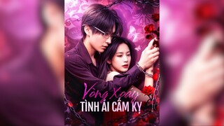 Vòng Xoáy Tình Ái Cấm Kỵ - The Forbidden Whirlpool of Love - Phụ đề tiếng Việt