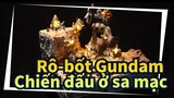 Rô-bốt Gundam|1/144 Sản xuất cảnh Rô-bốt Gundam chiến đấu ở sa mạc