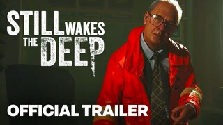 STILL WAKES THE DEEP | Official Launch Trailer