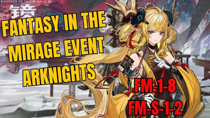 FM-1-8 and FM-S-1-2 Fantasy In The Mirage Arknights Gameplay