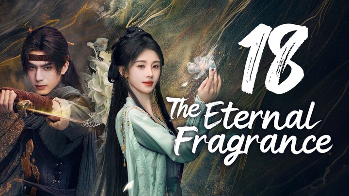 THE ETERNAL FRAGRANCE - EPISODE 18 [ENG SUB]