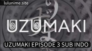 [LuluNime] - UZUMAKI EPISODE 3 SUB INDO