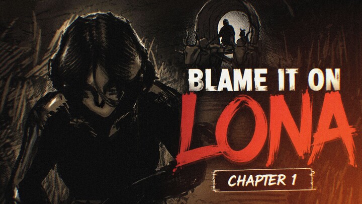 || ep - 1 || BLAME IT ON LONA ||