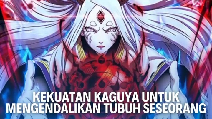 inilah kekuatan terbaik Kaguya untuk Mengendalikan Tubuh Seseorang