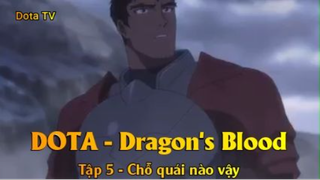 DOTA - Dragon's Blood Tập 5 - Chỗ quái nào vậy