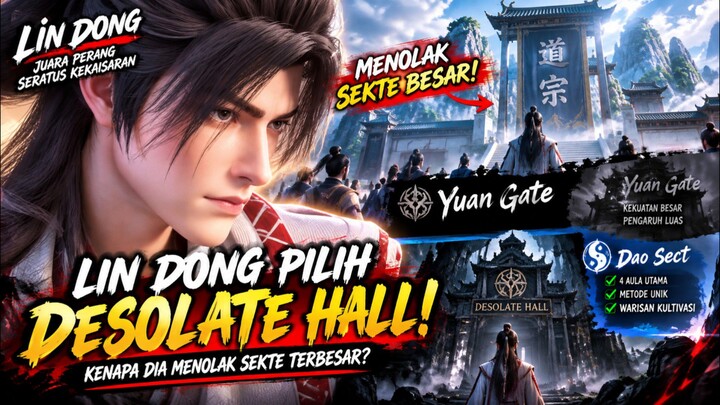 Lin Dong Tolak Yuan Gate dan Pilih Desolate Hall?! Keputusan Mengejutkan Sang Juara Perang Seratus