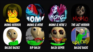 Momo Horror, Momo Horror Game 3D, Momo Is Here 2, The Last Horror, Baldis Basics Classic....