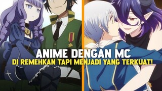 3 ANIME DENGAN MC DI REMEHKAN TAPI MENJADI YANG TERKUAT!