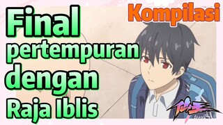 [The Daily Life of the Immortal King] Kompilasi | Final, pertempuran dengan Raja Iblis