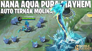 NANA AQUA PURA MAYHEM - AUTO TERNAK MOLINA BIKIN MUSUH LANGSUNG AFK! MOBILE LEGENDS