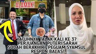 Jatuhnya Talak Kali Ke 3? Perjuangan Puteri Sarah Sudah Berakhir? Peguam Syamsul Respon Balas!