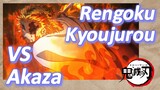 Rengoku Kyoujurou VS Akaza