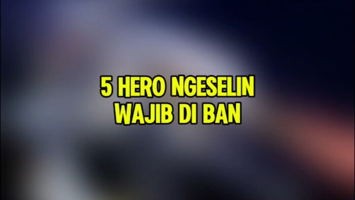 5 Hero ngeselin yg wajib di ban#MLBBMEME #MLBBFriendFest #MLBB #banheromlbb