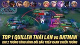 TOP 1 QUILLEN THÁI LAN ĐỐI ĐẦU BATMAN TRÊN RANK CHIẾN TƯỚNG TRONG TRẬN HỖN CHIẾN RANK THÁI