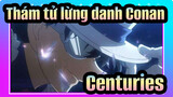 [Thám tử lừng danh Conan|AMV|Hoành tráng  Bản phối hiệu đính /1080P]Centuries (Remix)]
